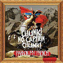 Chunk No Captain Chunk : Pardon My French